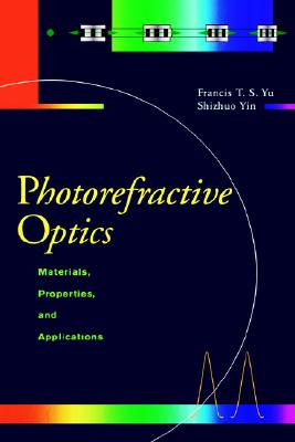 Photorefractive Optics: Materials, Properties, and Applications