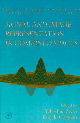 Signal and Image Representation in Combined Spaces (Volume 7) (Wavelet Analysis and Its Applications, Volume 7)