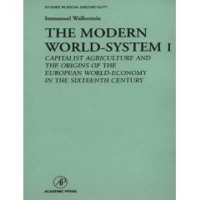 The Modern World-System I Capitalist Agriculture and the Origins of the European World-Economy in the Sixteenth Century