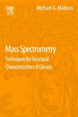 Mass Spectrometry: Techniques for Structural Characterization of Glycans Image for Mass Spectrometry: Techniques for Structural Characterization of Glycans