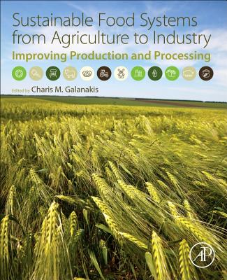 Sustainable Food Systems from Agriculture to Industry: Improving Production and Processing