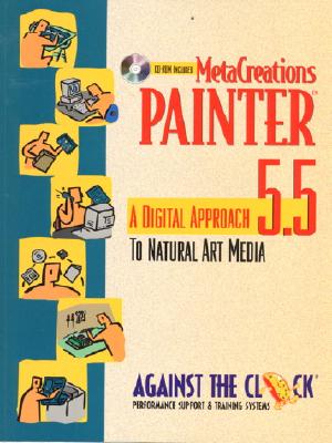 Image for Metacreations Painter 5.5: A Digital Approach to Natural Art Media (Against the Clock Series)