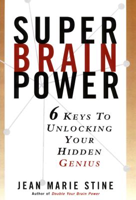 Image for Super Brain Power: 6 Keys to Unlocking Your Hidden Genius Super Brain Power: 6 Keys to Unlocking Your Hidden Genius