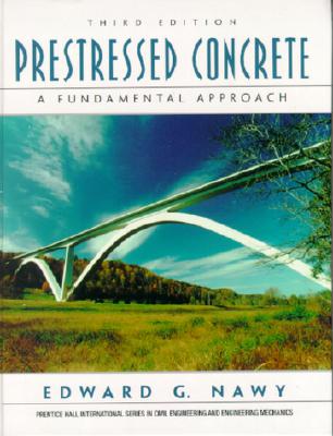 Prestressed Concrete: A Fundamental Approach (3rd Edition)