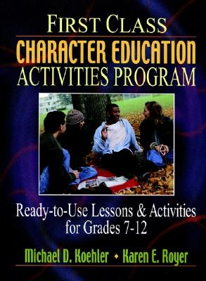 First Class Character Education Activities Program: Ready-to-Use Lessons and Activities for Grades 7-12