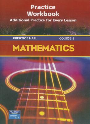 PRENTICE HALL MATH COURSE 3 PRACTICE WORKBOOK 2004C