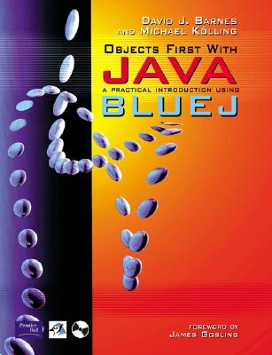 Objects First with Java: A Practical Introduction using BlueJ