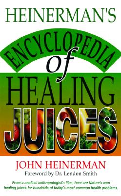 Heinerman's Encyclopedia of Healing Juices