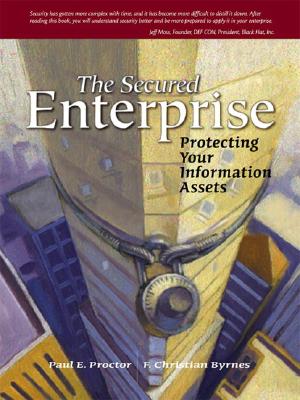 The Secured Enterprise: Protecting Your Information Assets