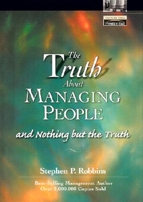 Image for The Truth About Managing People...And Nothing But the Truth (Financial Times (Prentice Hall))