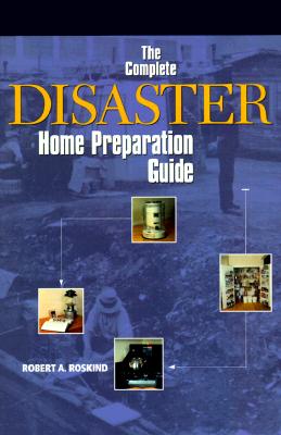 The Complete Disaster Home Preparation Guide