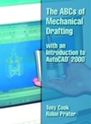 ABC's of Mechanical Drafting Using Autocad 2000: With an Introduction to Autocad 2000
