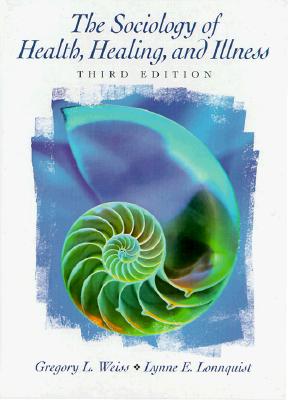 The Sociology of Health, Healing, and Illness (3rd Edition)