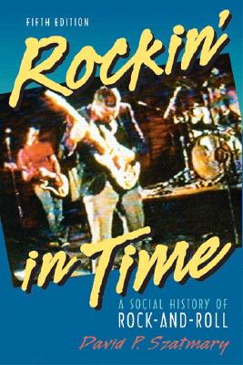 Rockin' in Time: A Social History of Rock-and-roll [Fifth edition]