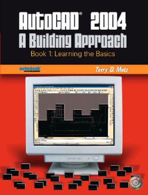 AutoCAD 2004: A Building Approach, Book 1--Learning the Basics