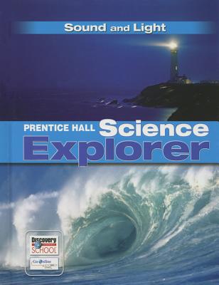 PRENTICE HALL SCIENCE EXPLORER SOUND AND LIGHT STUDENT EDITION THIRD EDITION 2005