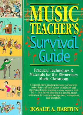 Music Teacher's Survival Guide, The: Practical Techniques and Materials for the Elementary Music Teacher