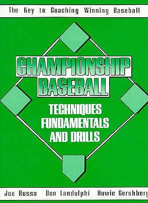 Championship Baseball: Techniques, Fundamentals, and Drills