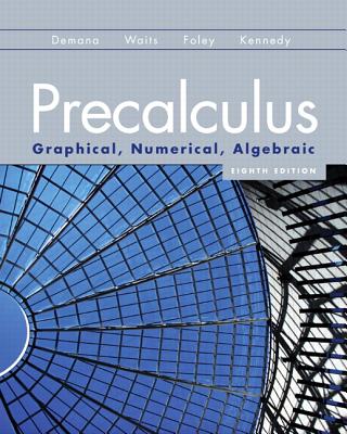 Precalculus: Graphical, Numerical, Algebraic (8th Edition)