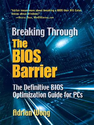 Image for Breaking Through the BIOS Barrier: The Definitive BIOS Optimization Guide for PCs