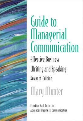 Guide To Managerial Communication: Effective Business Writing And Speaking (Prentice Hall Series In Advanced Business Communication)
