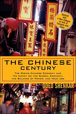 The Chinese Century: The Rising Chinese Economy And Its Impact On The Global Economy, The Balance Of Power, And Your Job