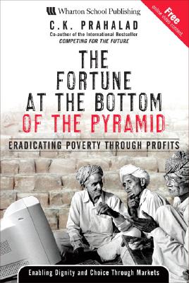 Image for Fortune at the Bottom of the Pyramid: Eradicating Poverty Through Profits Fortune at the Bottom of the Pyramid: Eradicating Poverty Through Profits