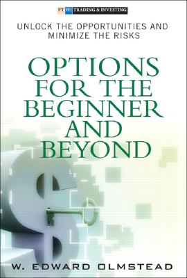 Options for the Beginner And Beyond: Unlock the Opportunities And Minimize the Risks