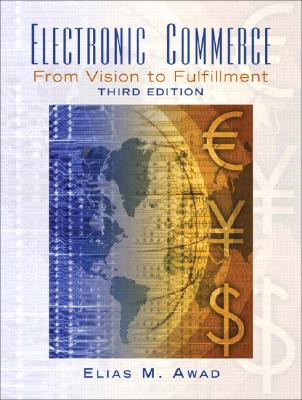 Electronic Commerce: From Vision to Fulfillment