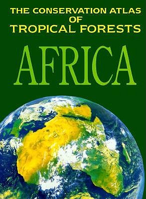 The Conservation Atlas of Tropical Forests: Africa