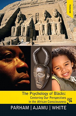 Image for Psychology of Blacks: Centering Our Perspectives in the African Consciousness Psychology of Blacks: Centering Our Perspectives in the African Consciousness