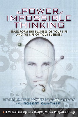 Image for Power of Impossible Thinking, The: Transform the Business of Your Life and the Life of Your Business