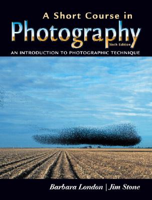 Image for A Short Course in Photography: An Introduction to Photographic Technique (6th Edition)
