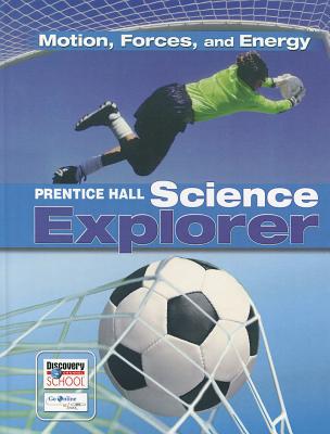 SCIENCE EXPLORER MOTION FORCES AND ENERGY STUDENT EDITION 2007C