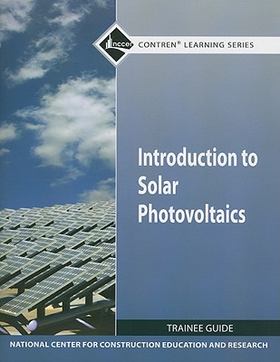 Introduction to Solar Photovoltaics Trainee Guide (Module) (Contren Learning)