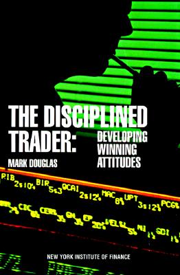 The Disciplined Trader: Developing Winning Attitudes