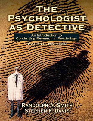 The psychologist As Detective: An Introduction to Conducting Research in Psychology