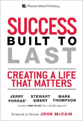 Success Built to Last: Creating a Life That Matters