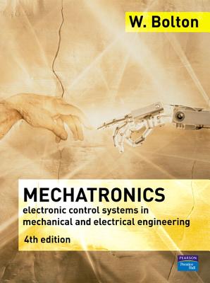 Mechatronics: A Multidisciplinary Approach Bolton, William