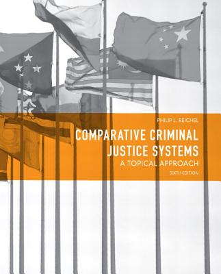 Comparative Criminal Justice Systems: A Topical Approach (6th Edition)