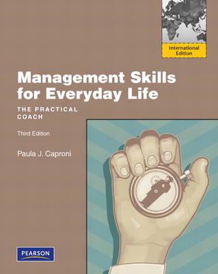 Management Skills for Everyday Life. Paula J. Caproni