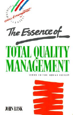 Essence of Total Quality Management, The