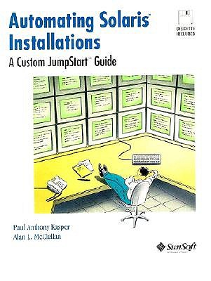 Automating Solaris Installations: A Custom Jumpstart Guide (Bk/Disk)
