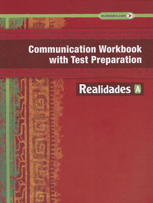 Realidades Communication Workbook with Test Preparation a