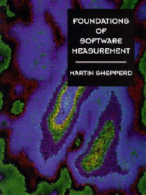 Image for Foundations of Software Measurement Foundations of Software Measurement