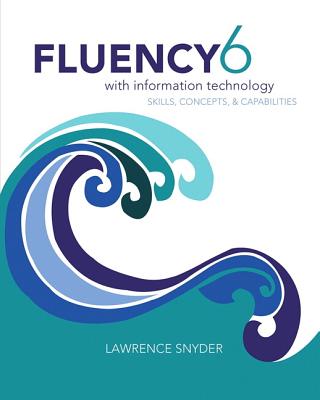 Fluency With Information Technology (6th Edition)