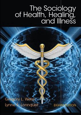 The Sociology of Health, Healing, and Illness (8th Edition)