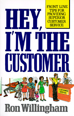Hey, I'm the Customer: Front Line Tips for Providing Superior Customer Service