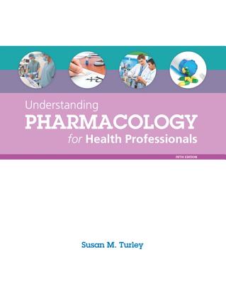 Image for Understanding Pharmacology for Health Professionals Understanding Pharmacology for Health Professionals