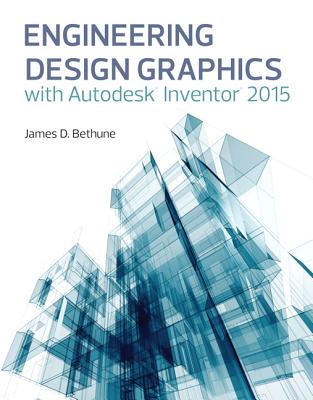 Engineering Design Graphics With Autodesk Inventor 2015
